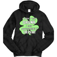 I Don't Get Drunk I get Awesomely Irish Tie Dye Hoodie