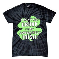 I Don't Get Drunk I get Awesomely Irish Tie-Dye T-Shirt