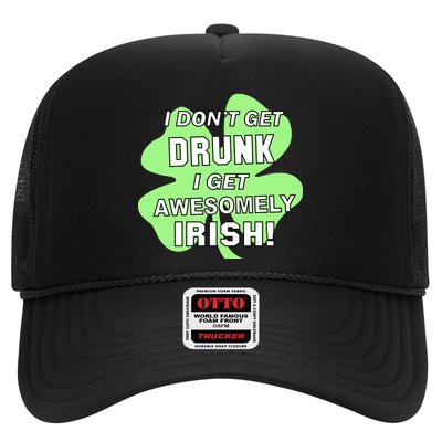 I Don't Get Drunk I get Awesomely Irish Trucker Hat