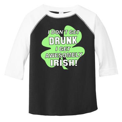 I Don't Get Drunk I get Awesomely Irish Toddler Fine Jersey T-Shirt