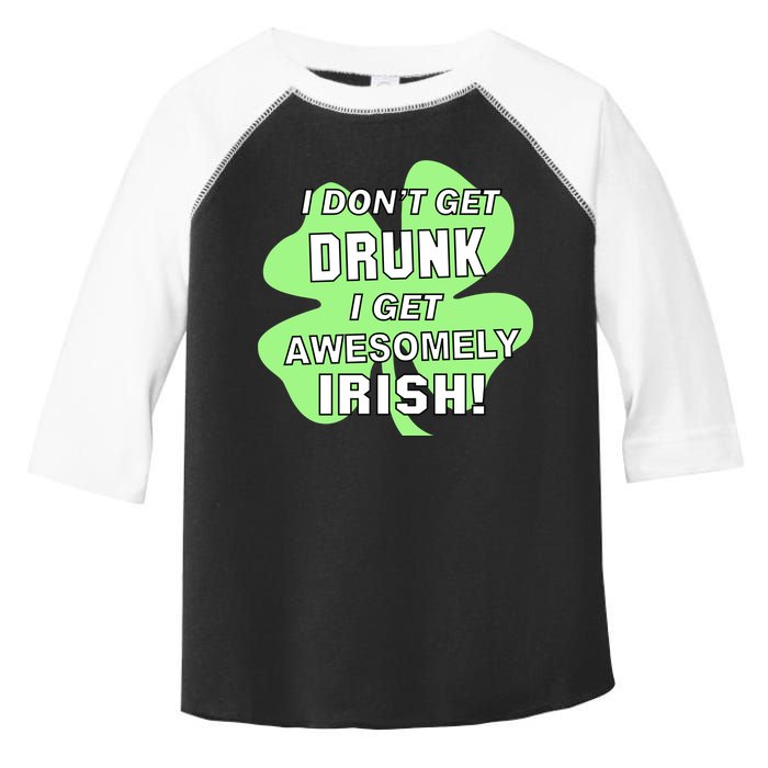 I Don't Get Drunk I get Awesomely Irish Toddler Fine Jersey T-Shirt