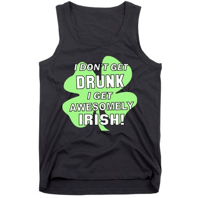I Don't Get Drunk I get Awesomely Irish Tank Top