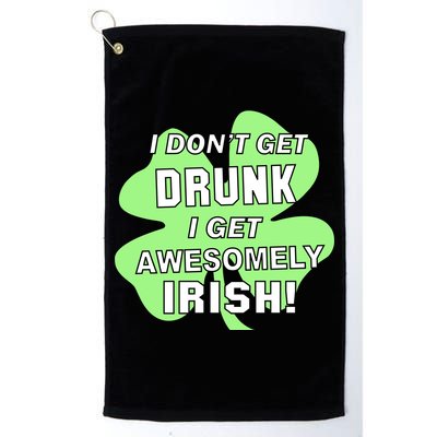 I Don't Get Drunk I get Awesomely Irish Golf Towel