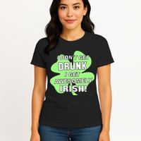 I Don't Get Drunk I get Awesomely Irish Womens T-Shirt