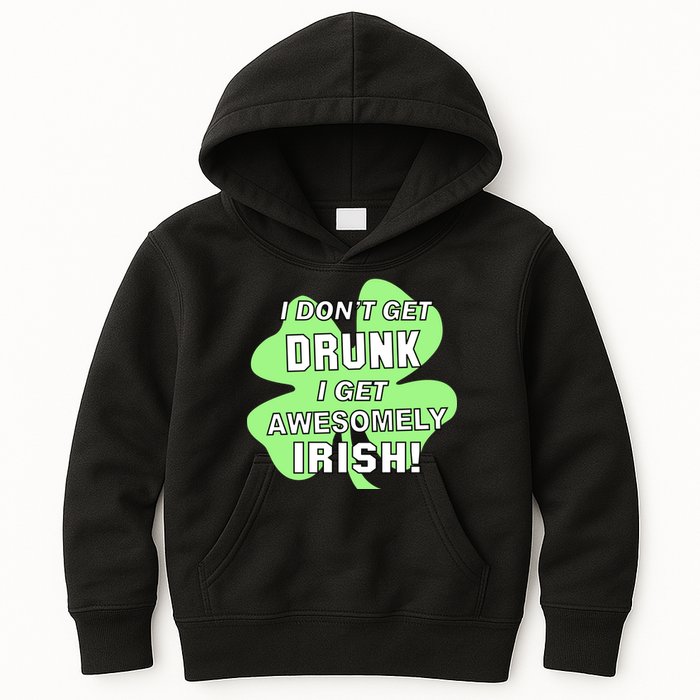 I Don't Get Drunk I get Awesomely Irish Kids Hoodie