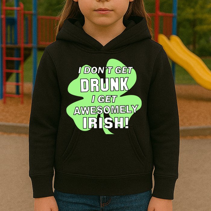 I Don't Get Drunk I get Awesomely Irish Kids Hoodie