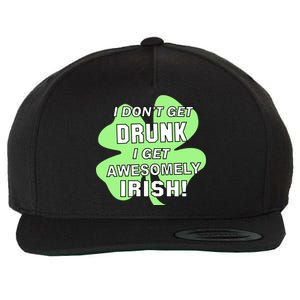 I Don't Get Drunk I get Awesomely Irish Wool Snapback Cap