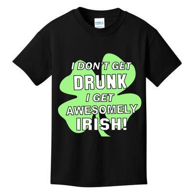 I Don't Get Drunk I get Awesomely Irish Kids T-Shirt