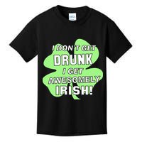 I Don't Get Drunk I get Awesomely Irish Kids T-Shirt