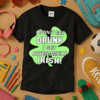 I Don't Get Drunk I get Awesomely Irish Kids T-Shirt