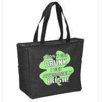 I Don't Get Drunk I get Awesomely Irish Zip Tote Bag