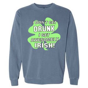 I Don't Get Drunk I get Awesomely Irish Garment-Dyed Sweatshirt