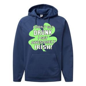 I Don't Get Drunk I get Awesomely Irish Performance Fleece Hoodie