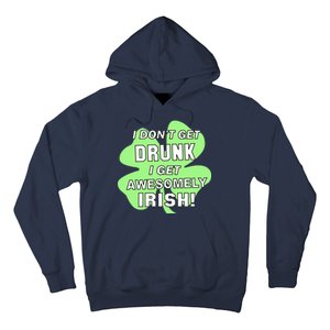 I Don't Get Drunk I get Awesomely Irish Hoodie