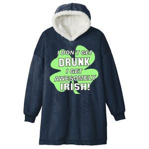 I Don't Get Drunk I get Awesomely Irish Hooded Wearable Blanket