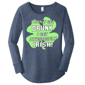 I Don't Get Drunk I get Awesomely Irish Women's Perfect Tri Tunic Long Sleeve Shirt