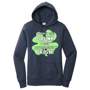 I Don't Get Drunk I get Awesomely Irish Women's Pullover Hoodie