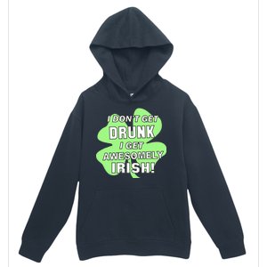 I Don't Get Drunk I get Awesomely Irish Urban Pullover Hoodie