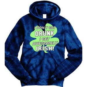 I Don't Get Drunk I get Awesomely Irish Tie Dye Hoodie