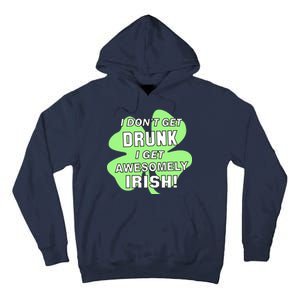 I Don't Get Drunk I get Awesomely Irish Tall Hoodie