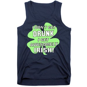 I Don't Get Drunk I get Awesomely Irish Tank Top