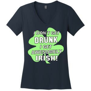 I Don't Get Drunk I get Awesomely Irish Women's V-Neck T-Shirt