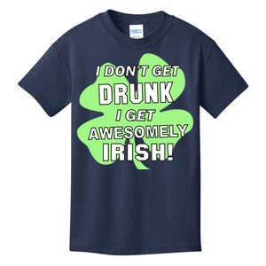 I Don't Get Drunk I get Awesomely Irish Kids T-Shirt