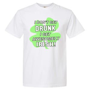 I Don't Get Drunk I get Awesomely Irish Garment-Dyed Heavyweight T-Shirt