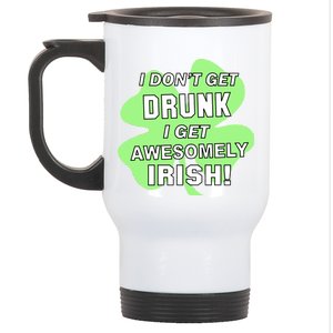 I Don't Get Drunk I get Awesomely Irish Stainless Steel Travel Mug