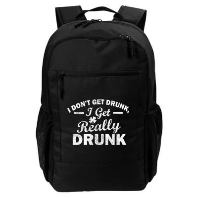 I Don't Get Drunk I Get Really Drunk Backpack