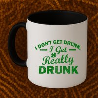 I Don't Get Drunk I Get Really Drunk Mug