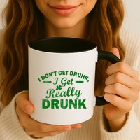 I Don't Get Drunk I Get Really Drunk Mug