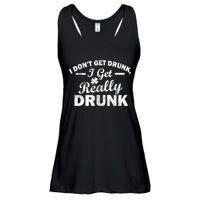 I Don't Get Drunk I Get Really Drunk Ladies Essential Flowy Tank