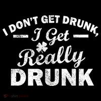 I Don't Get Drunk I Get Really Drunk Bag