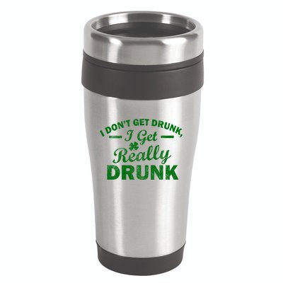 I Don't Get Drunk I Get Really Drunk 16oz Travel Tumbler