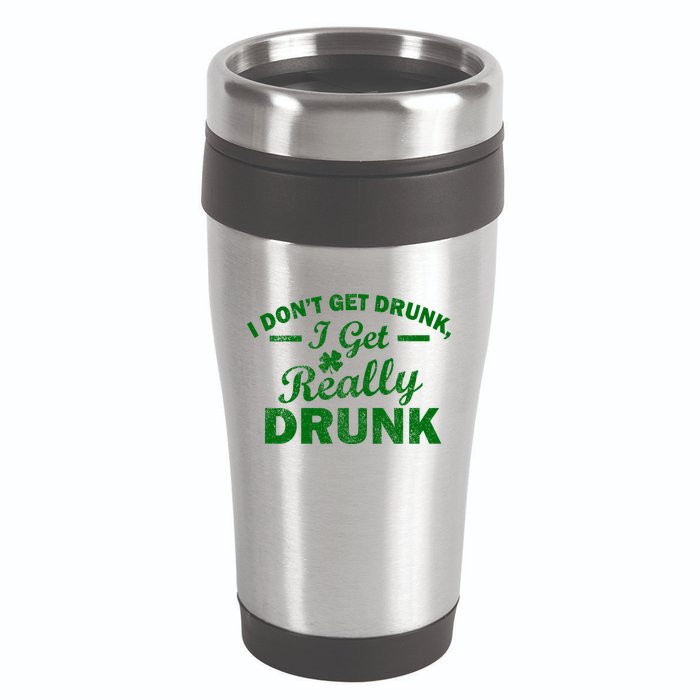 I Don't Get Drunk I Get Really Drunk 16oz Travel Tumbler