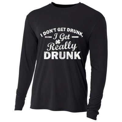 I Don't Get Drunk I Get Really Drunk Cooling Performance Long Sleeve Crew