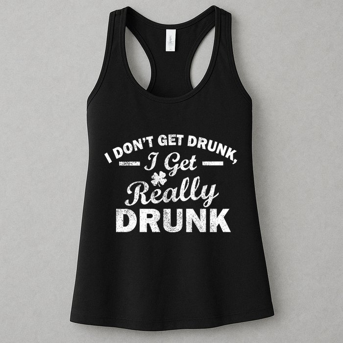 I Don't Get Drunk I Get Really Drunk Womens Tank Top