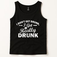 I Don't Get Drunk I Get Really Drunk Tank Top
