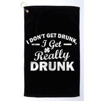 I Don't Get Drunk I Get Really Drunk Golf Towel