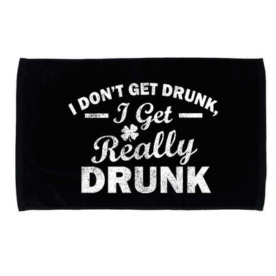 I Don't Get Drunk I Get Really Drunk Microfiber Hand Towel