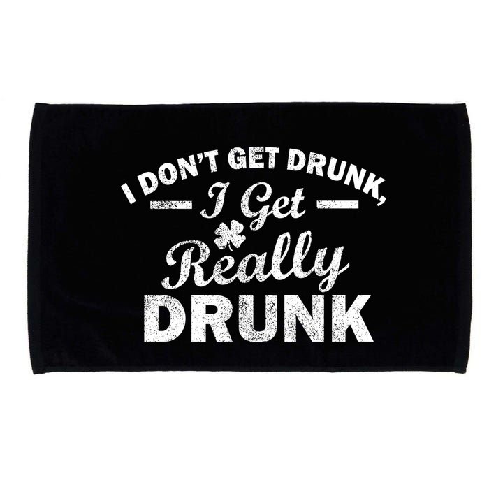 I Don't Get Drunk I Get Really Drunk Microfiber Hand Towel