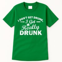 I Don't Get Drunk I Get Really Drunk Tall T-Shirt