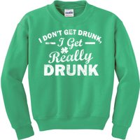 I Don't Get Drunk I Get Really Drunk Kids Sweatshirt