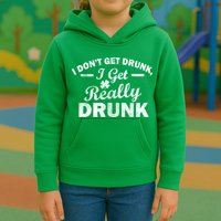 I Don't Get Drunk I Get Really Drunk Kids Hoodie