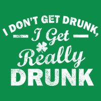 I Don't Get Drunk I Get Really Drunk Kids T-Shirt
