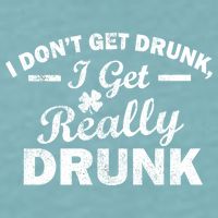 I Don't Get Drunk I Get Really Drunk Sueded Cloud Jersey T-Shirt