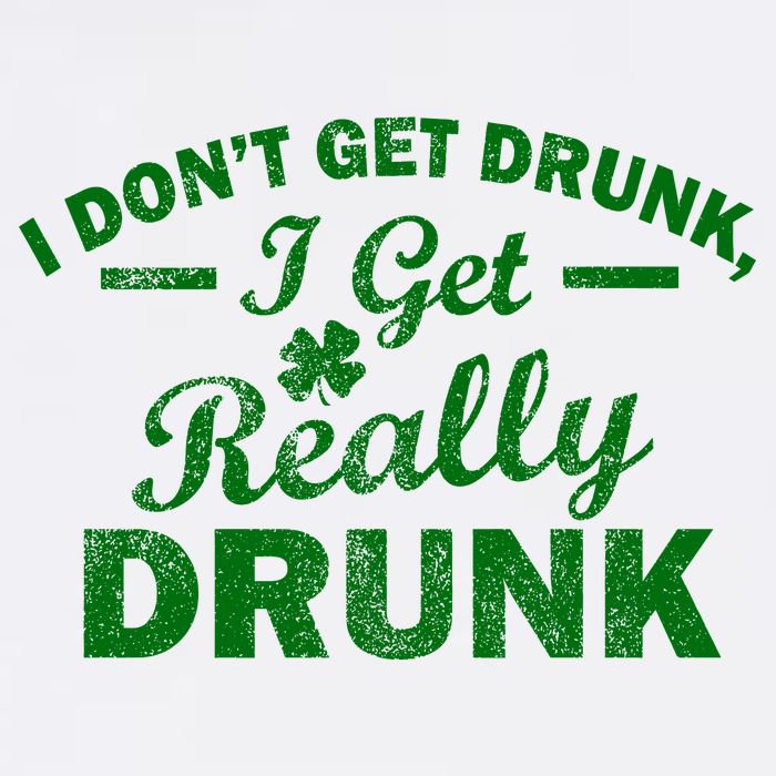 I Don't Get Drunk I Get Really Drunk Garment-Dyed Sweatshirt