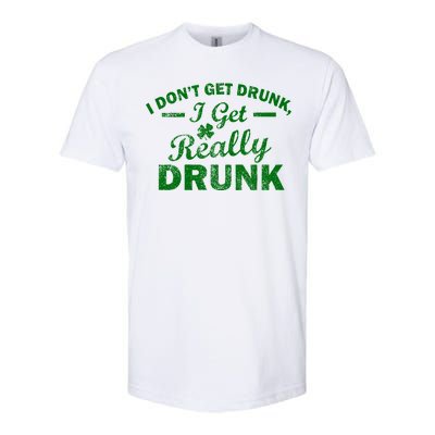 I Don't Get Drunk I Get Really Drunk Softstyle® CVC T-Shirt