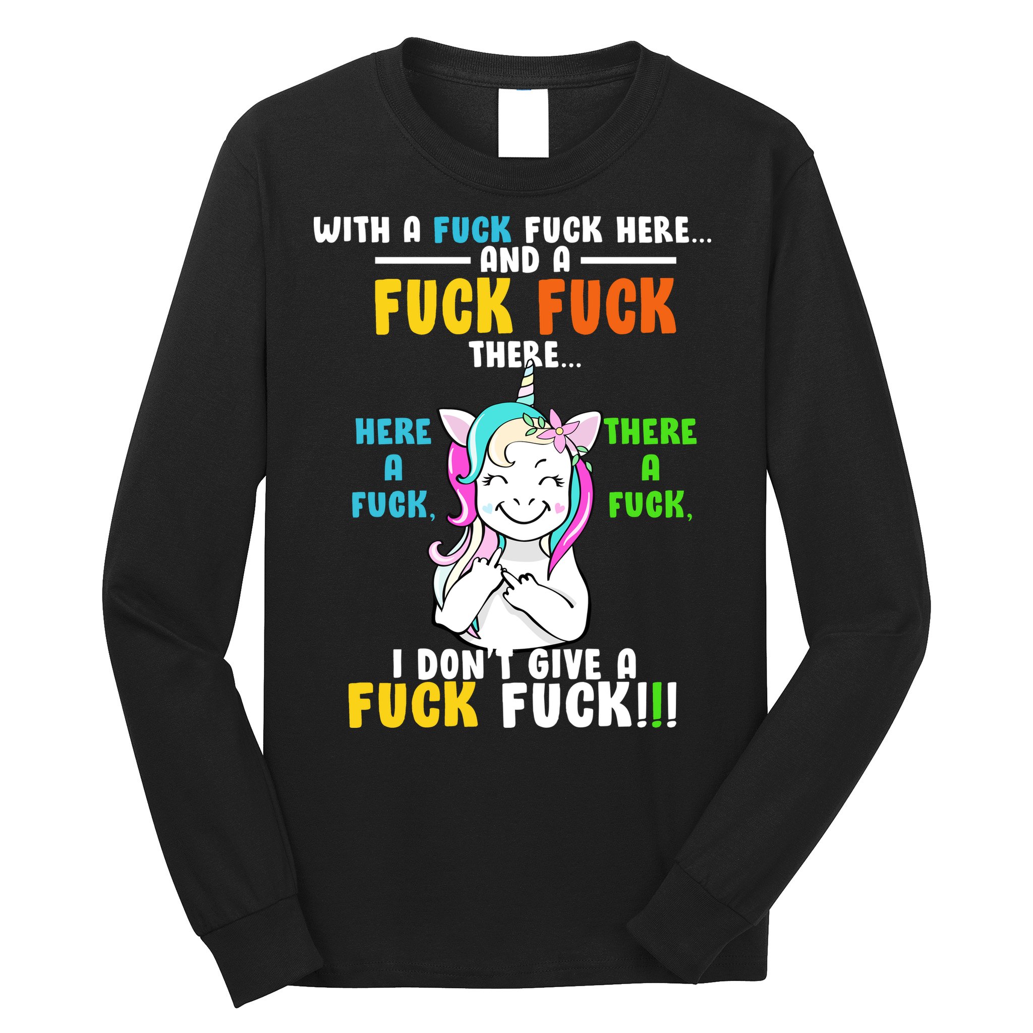 I Don't Give A Fuck Fuck Offensive Funny Unicorn Long Sleeve Shirt